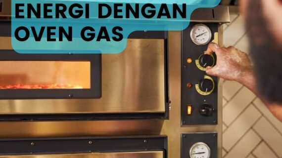 Cara Menghemat Energi dengan Oven Gas