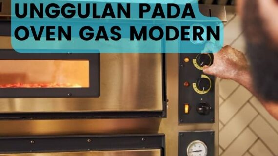 Fitur-Fitur Unggulan Pada Oven Gas Modern
