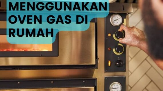 Keuntungan Menggunakan Oven Gas Di Rumah