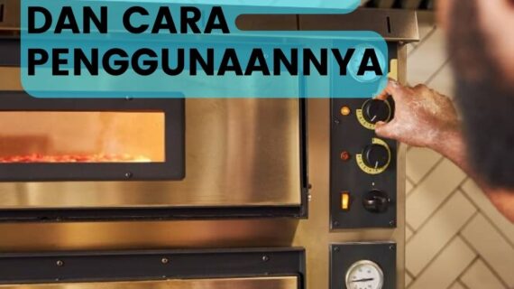 Mulai Mengenal Oven Gas: Manfaat, Jenis, dan Cara Penggunaannya